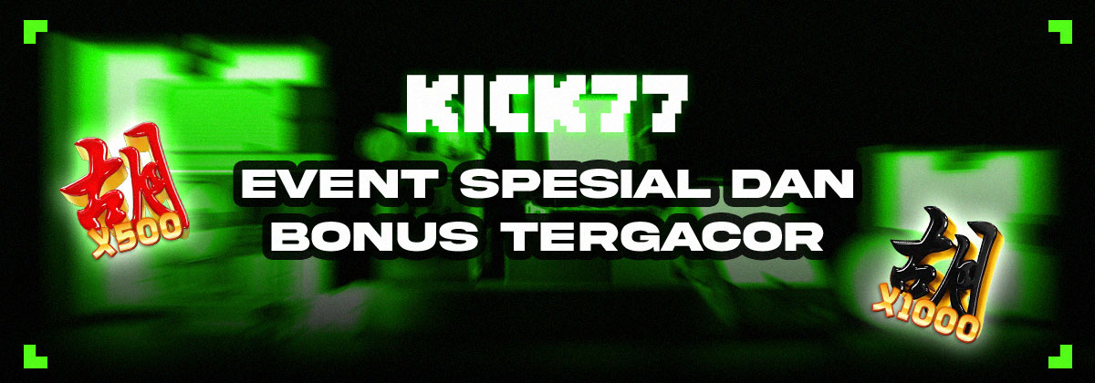 Event Spesial Dan Bonus Tergacor KICK77